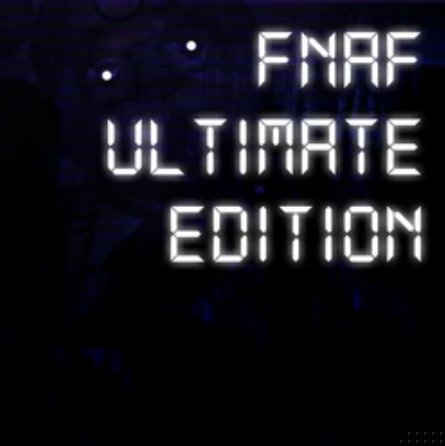 Five Nights at Freddy's Ultimate Edition на Андроид